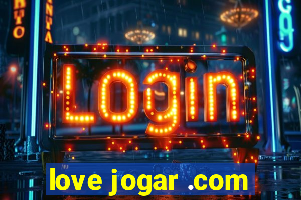 love jogar .com